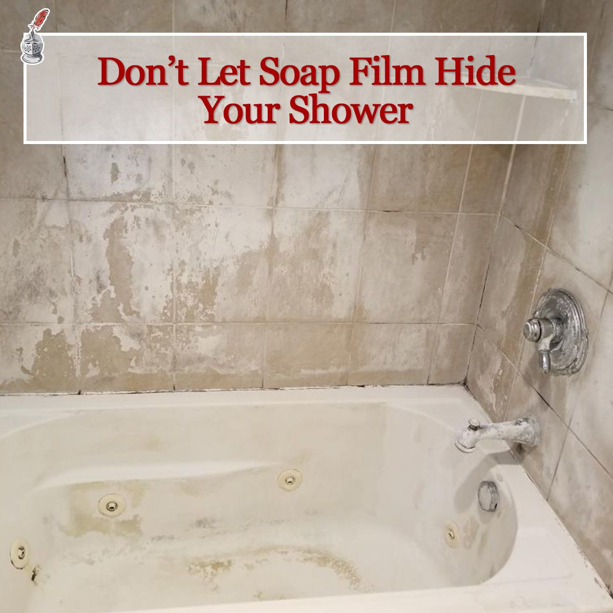 Don't Let Soap Film Hide Your Shower