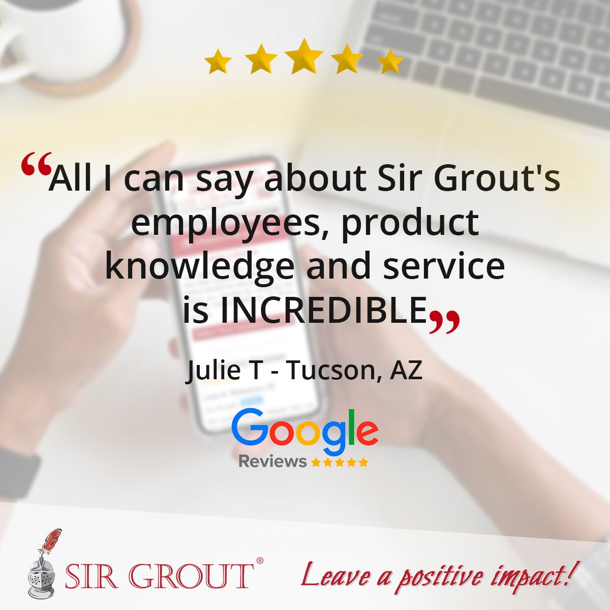 All I can say about Sir Grout's employees, product knowledge and service is INCREDIBLE.